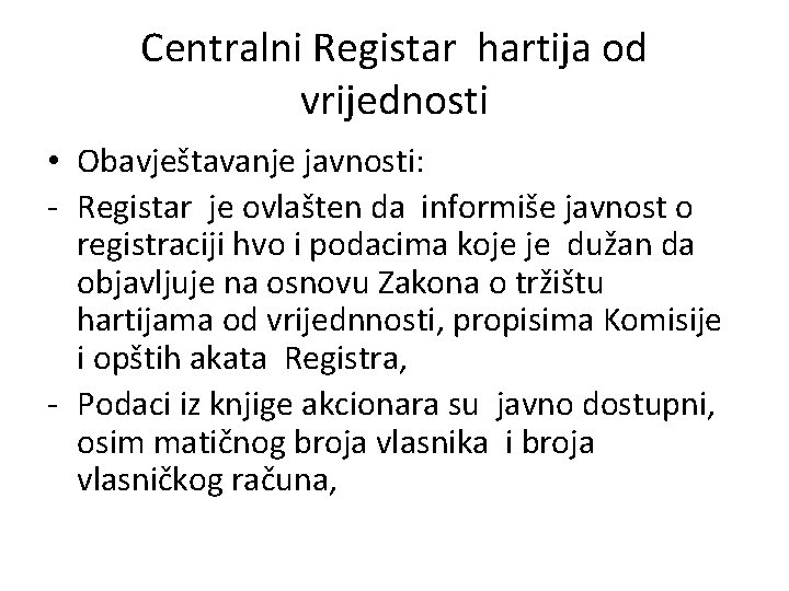 Centralni Registar hartija od vrijednosti • Obavještavanje javnosti: - Registar je ovlašten da informiše