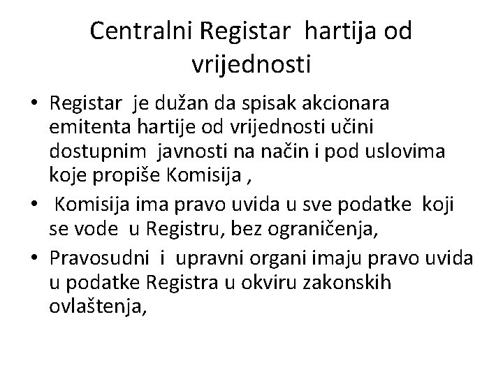 Centralni Registar hartija od vrijednosti • Registar je dužan da spisak akcionara emitenta hartije