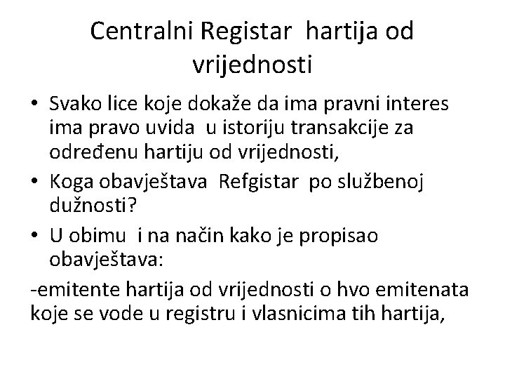 Centralni Registar hartija od vrijednosti • Svako lice koje dokaže da ima pravni interes