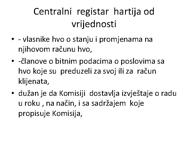 Centralni registar hartija od vrijednosti • - vlasnike hvo o stanju i promjenama na