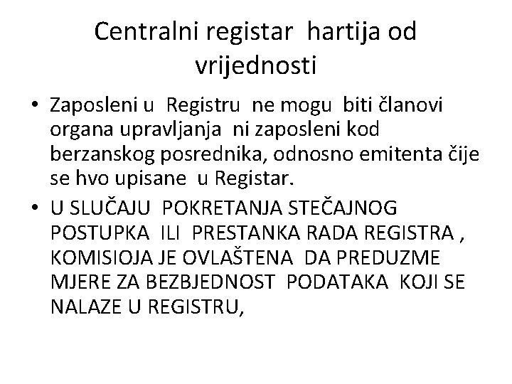 Centralni registar hartija od vrijednosti • Zaposleni u Registru ne mogu biti članovi organa