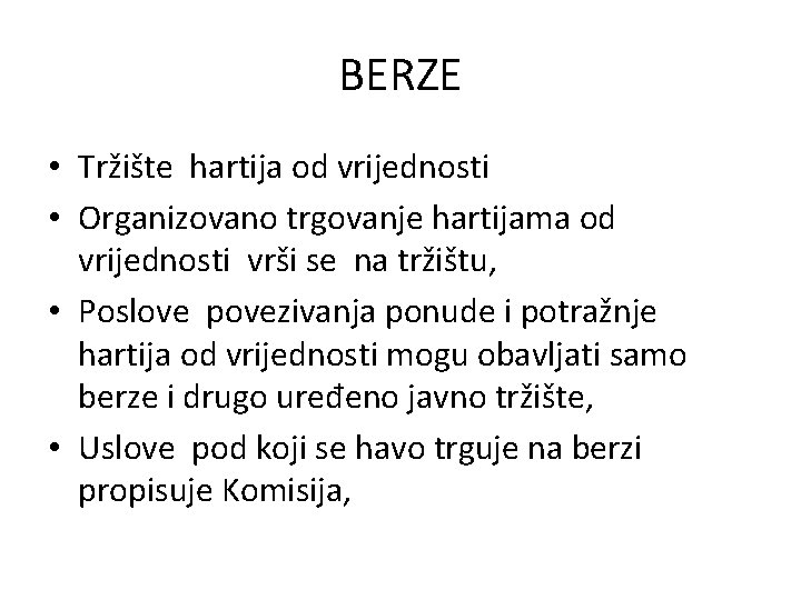 BERZE • Tržište hartija od vrijednosti • Organizovano trgovanje hartijama od vrijednosti vrši se