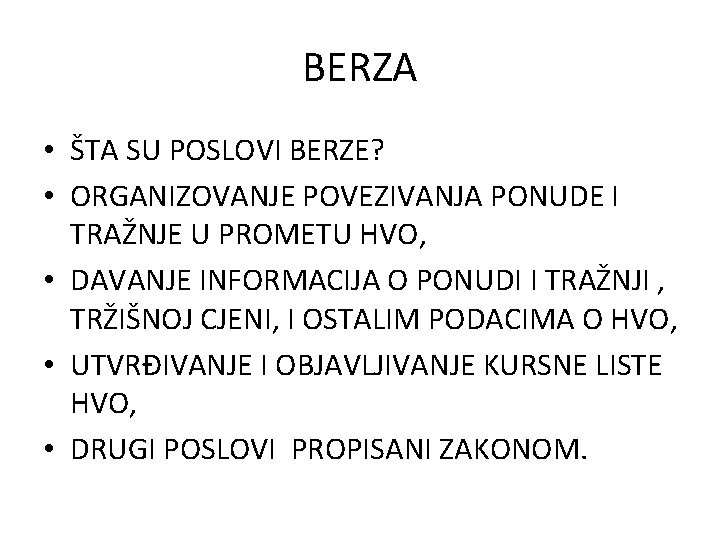 BERZA • ŠTA SU POSLOVI BERZE? • ORGANIZOVANJE POVEZIVANJA PONUDE I TRAŽNJE U PROMETU