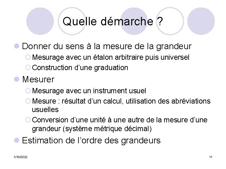 Quelle démarche ? l Donner du sens à la mesure de la grandeur ¡