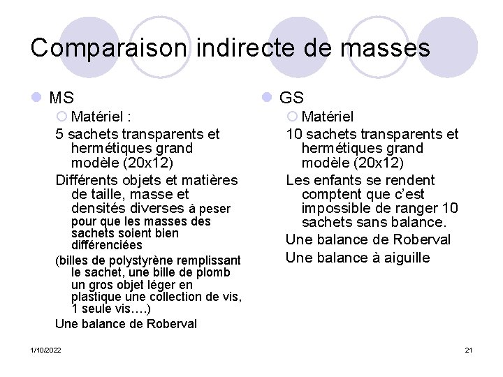 Comparaison indirecte de masses l MS ¡ Matériel : 5 sachets transparents et hermétiques