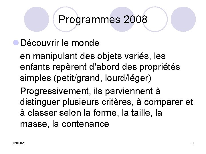 Programmes 2008 l Découvrir le monde en manipulant des objets variés, les enfants repèrent