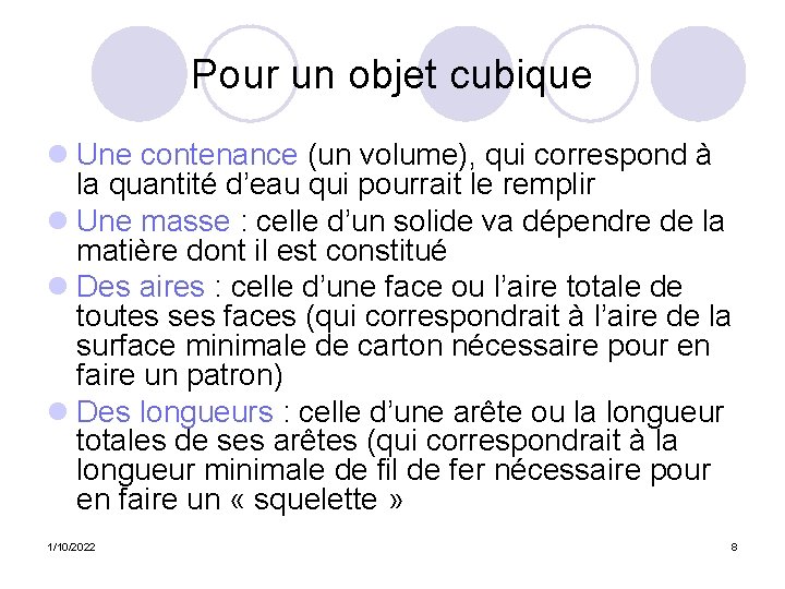 Pour un objet cubique l Une contenance (un volume), qui correspond à la quantité