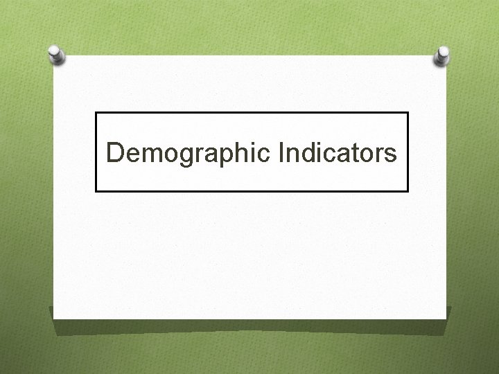 Demographic Indicators 