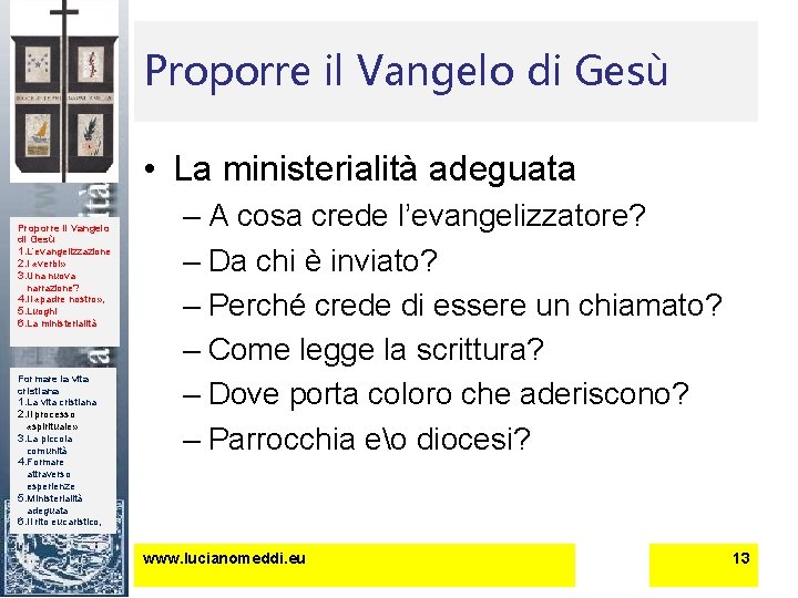 Proporre il Vangelo di Gesù • La ministerialità adeguata Proporre il Vangelo di Gesù