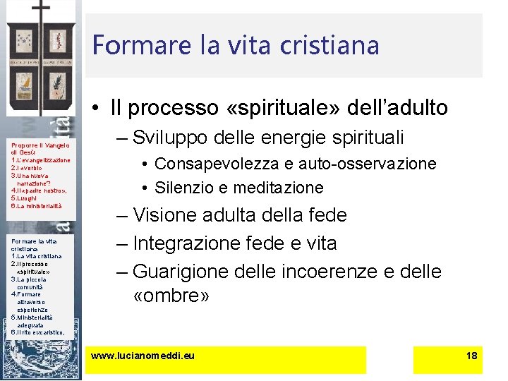 Formare la vita cristiana • Il processo «spirituale» dell’adulto Proporre il Vangelo di Gesù