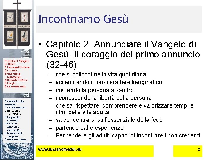 Incontriamo Gesù Proporre il Vangelo di Gesù 1. L’evangelizzazione 2. I «verbi» 3. Una