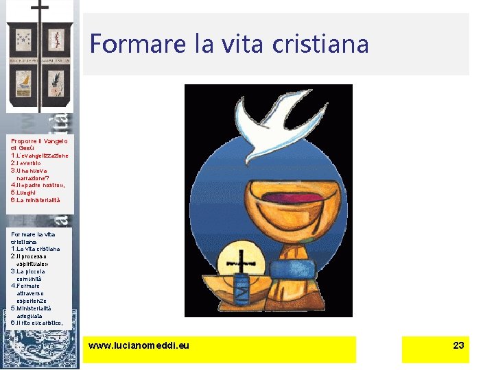 Formare la vita cristiana Proporre il Vangelo di Gesù 1. L’evangelizzazione 2. I «verbi»