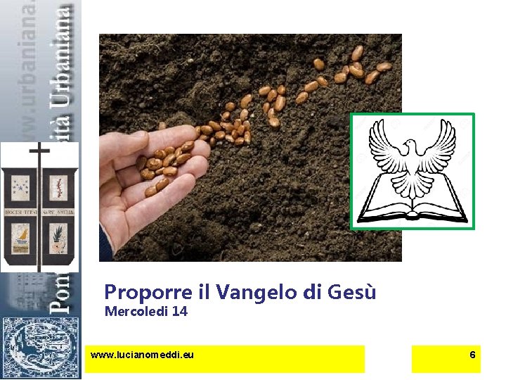 Proporre il Vangelo di Gesù Mercoledi 14 www. lucianomeddi. eu 6 