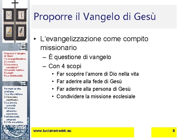 Proporre il Vangelo di Gesù • L’evangelizzazione compito missionario Proporre il Vangelo di Gesù