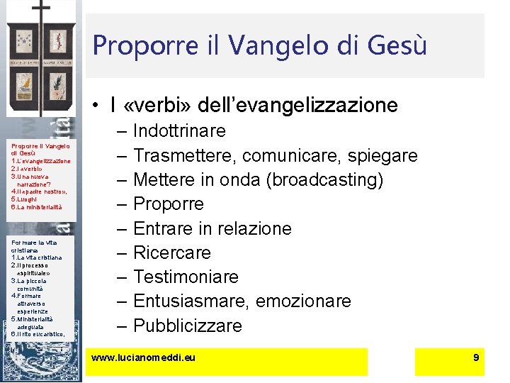 Proporre il Vangelo di Gesù • I «verbi» dell’evangelizzazione Proporre il Vangelo di Gesù