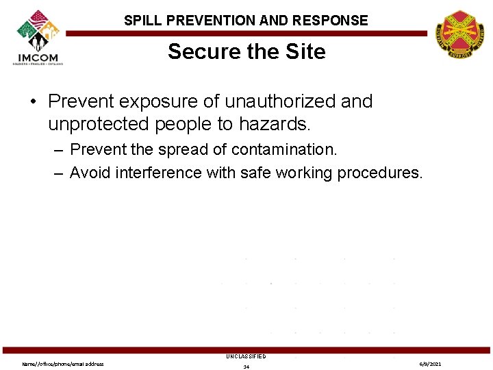SPILL PREVENTION AND RESPONSE Secure the Site • Prevent exposure of unauthorized and unprotected