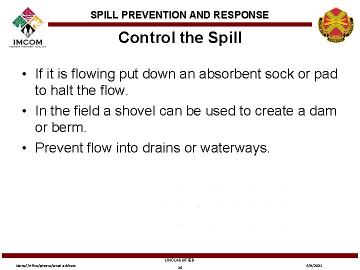 SPILL PREVENTION AND RESPONSE Control the Spill • If it is flowing put down