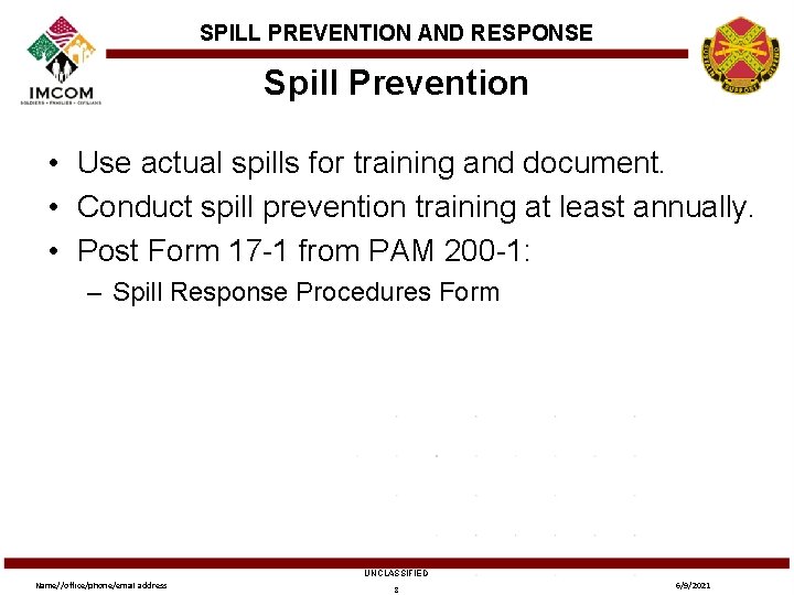 SPILL PREVENTION AND RESPONSE Spill Prevention • Use actual spills for training and document.