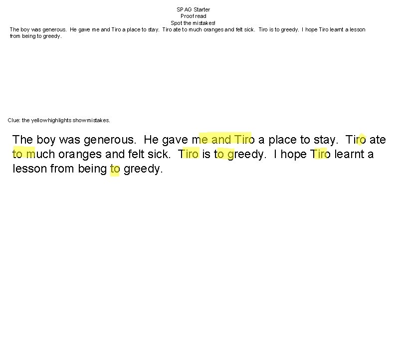 SPAG Starter Proof read Spot the mistakes! The boy was generous. He gave me
