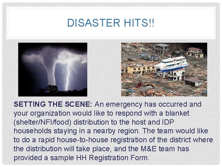 DISASTER HITS!! SETTING THE SCENE: An emergency has occurred and your organization would like