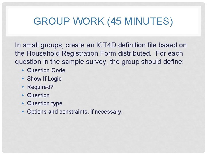 GROUP WORK (45 MINUTES) In small groups, create an ICT 4 D definition file