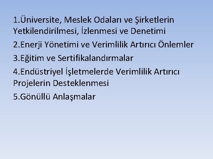 1. Üniversite, Meslek Odaları ve Şirketlerin Yetkilendirilmesi, İzlenmesi ve Denetimi 2. Enerji Yönetimi ve