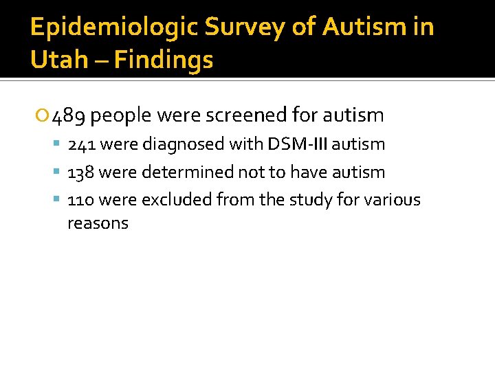Epidemiologic Survey of Autism in Utah – Findings 489 people were screened for autism