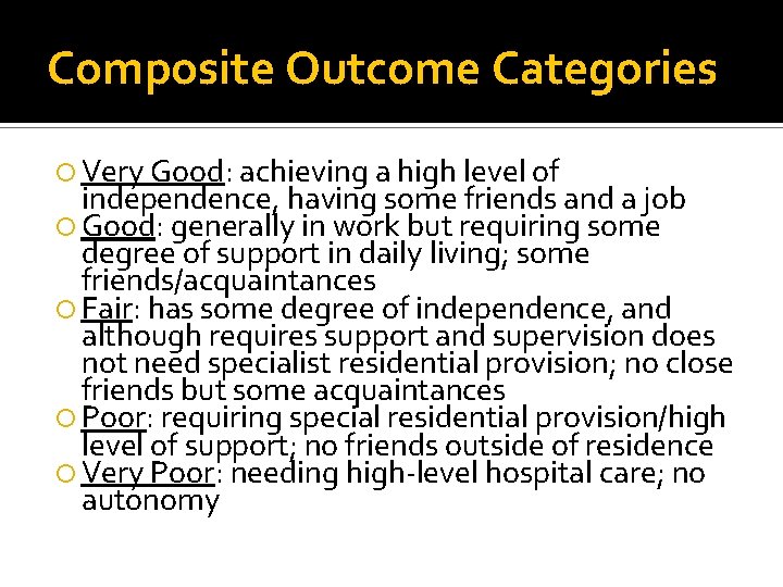 Composite Outcome Categories Very Good: achieving a high level of independence, having some friends