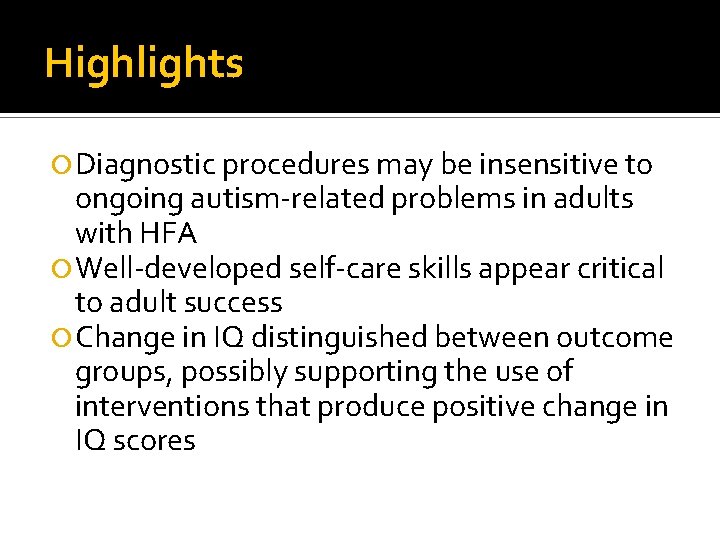 Highlights Diagnostic procedures may be insensitive to ongoing autism-related problems in adults with HFA