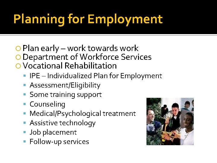 Planning for Employment Plan early – work towards work Department of Workforce Services Vocational