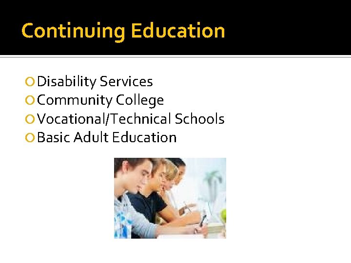 Continuing Education Disability Services Community College Vocational/Technical Schools Basic Adult Education 