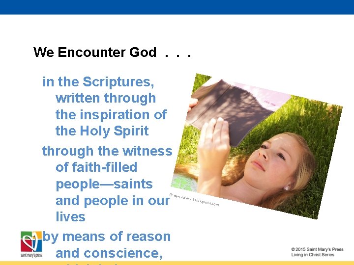 We Encounter God. . . in the Scriptures, written through the inspiration of the