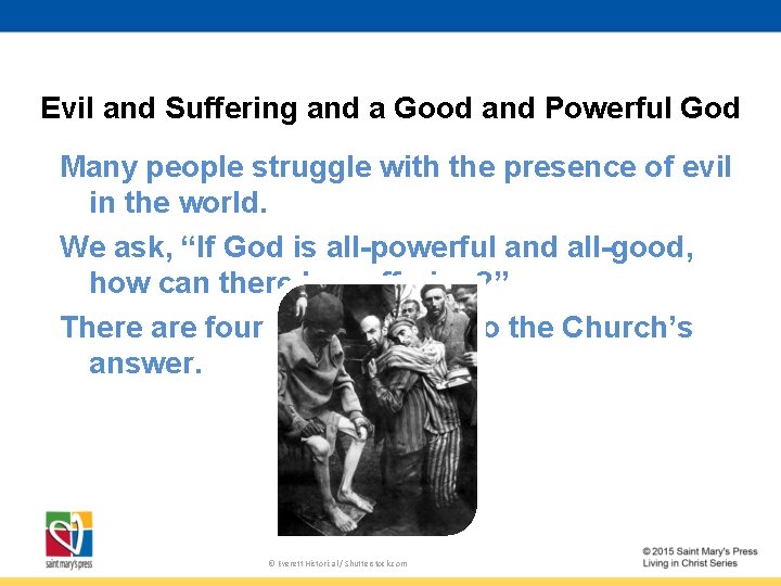 Evil and Suffering and a Good and Powerful God Many people struggle with the