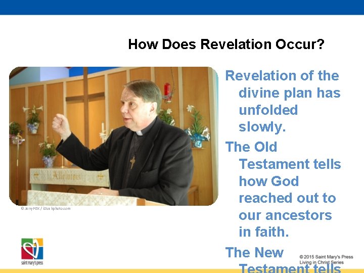 How Does Revelation Occur? © Jerry. PDX / i. Stockphoto. com Revelation of the