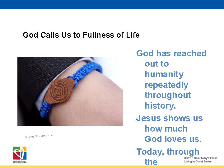 God Calls Us to Fullness of Life kphoto. com © Na. Lha / i.