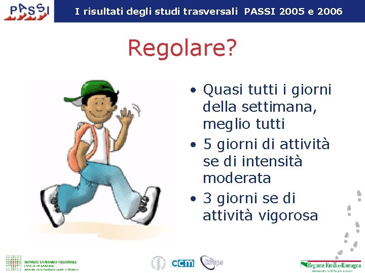 I risultati degli studi trasversali PASSI 2005 e 2006 Regolare? • Quasi tutti i