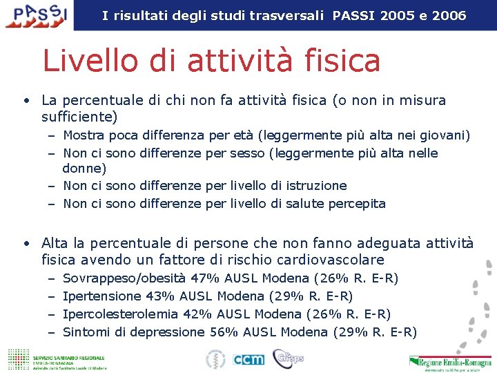 I risultati degli studi trasversali PASSI 2005 e 2006 Livello di attività fisica •