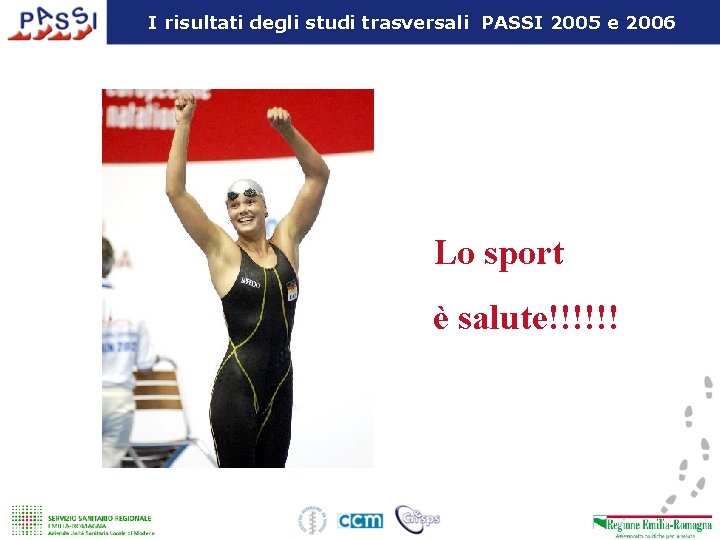 I risultati degli studi trasversali PASSI 2005 e 2006 Lo sport è salute!!!!!! 