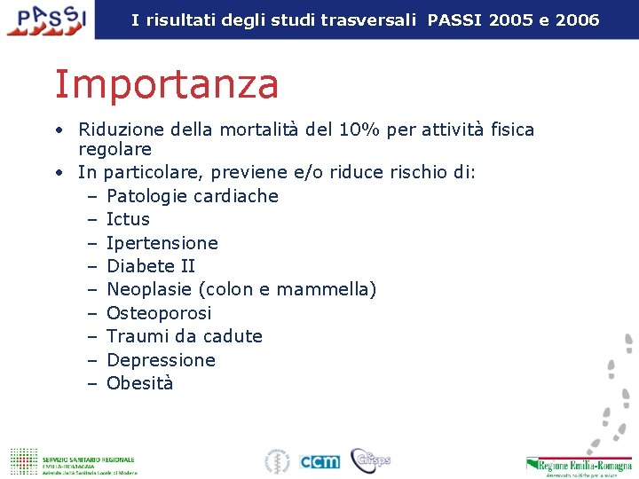 I risultati degli studi trasversali PASSI 2005 e 2006 Importanza • Riduzione della mortalità