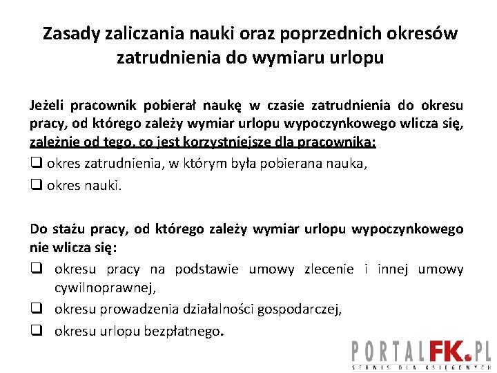 Zasady zaliczania nauki oraz poprzednich okresów zatrudnienia do wymiaru urlopu Jeżeli pracownik pobierał naukę