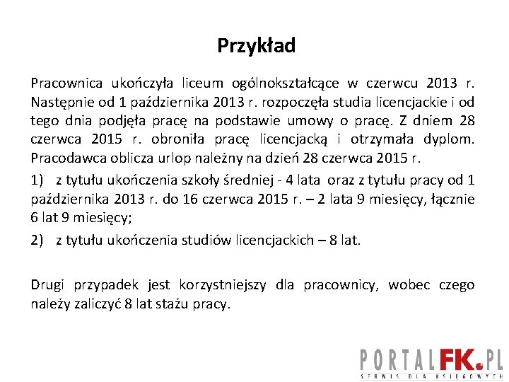 Przykład Pracownica ukończyła liceum ogólnokształcące w czerwcu 2013 r. Następnie od 1 października 2013
