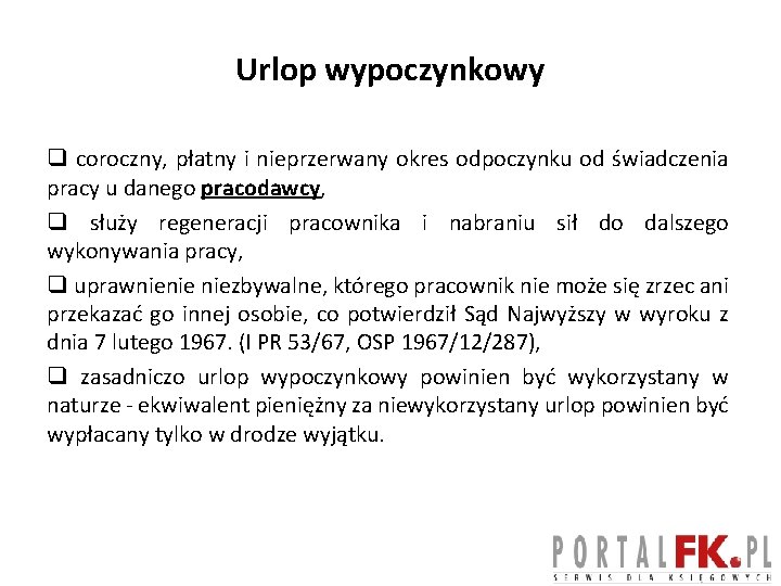 Urlop wypoczynkowy q coroczny, płatny i nieprzerwany okres odpoczynku od świadczenia pracy u danego