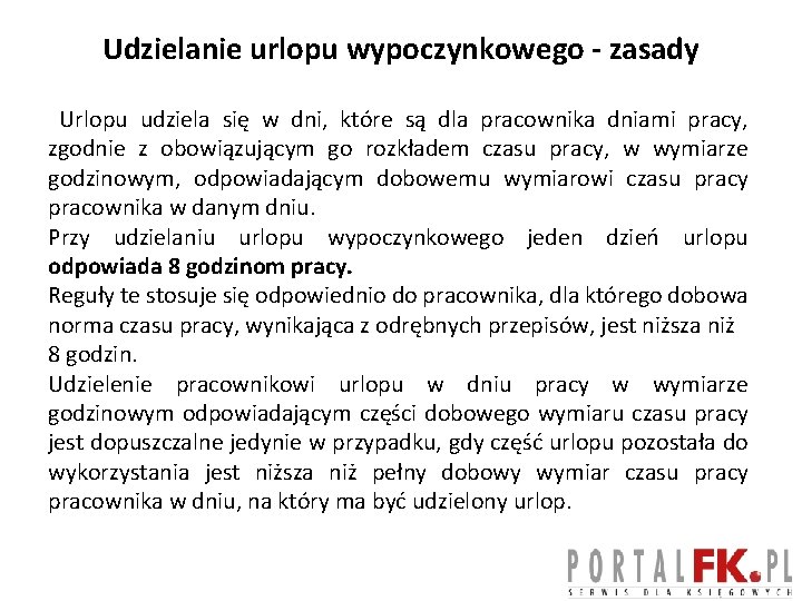 Udzielanie urlopu wypoczynkowego - zasady Urlopu udziela się w dni, które są dla pracownika