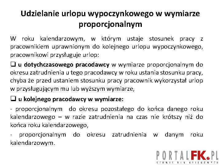 Udzielanie urlopu wypoczynkowego w wymiarze proporcjonalnym W roku kalendarzowym, w którym ustaje stosunek pracy