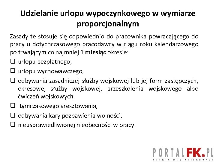 Udzielanie urlopu wypoczynkowego w wymiarze proporcjonalnym Zasady te stosuje się odpowiednio do pracownika powracającego