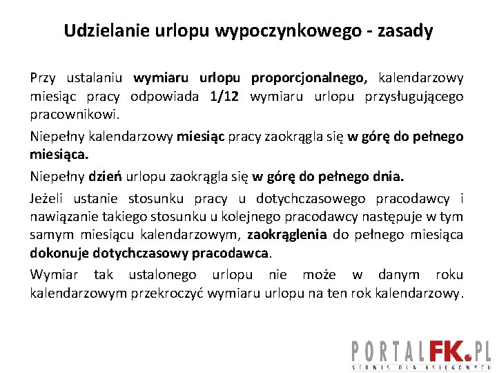 Udzielanie urlopu wypoczynkowego - zasady Przy ustalaniu wymiaru urlopu proporcjonalnego, kalendarzowy miesiąc pracy odpowiada