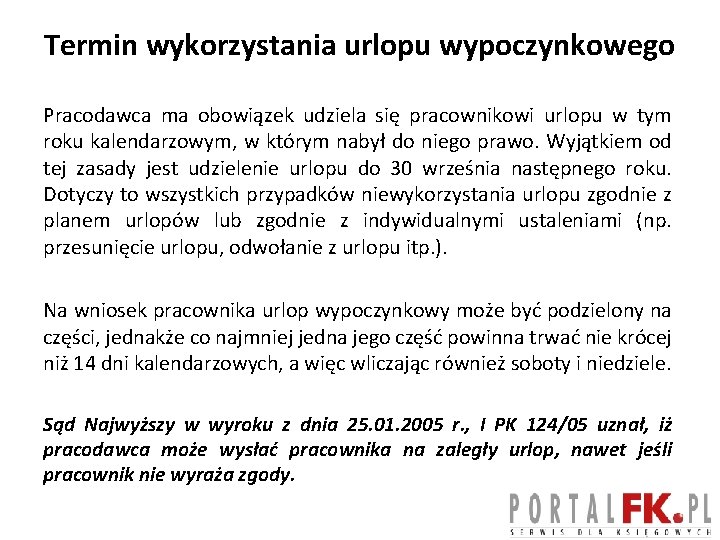 Termin wykorzystania urlopu wypoczynkowego Pracodawca ma obowiązek udziela się pracownikowi urlopu w tym roku