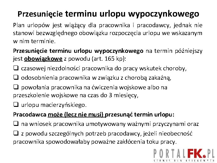 Przesunięcie terminu urlopu wypoczynkowego Plan urlopów jest wiążący dla pracownika i pracodawcy, jednak nie