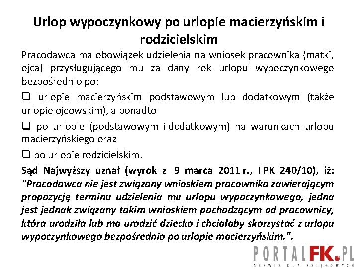 Urlop wypoczynkowy po urlopie macierzyńskim i rodzicielskim Pracodawca ma obowiązek udzielenia na wniosek pracownika