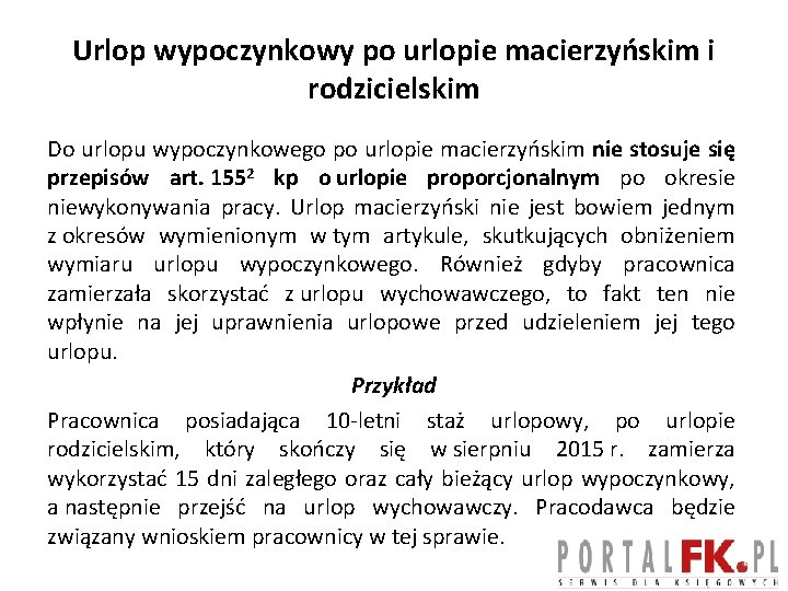 Urlop wypoczynkowy po urlopie macierzyńskim i rodzicielskim Do urlopu wypoczynkowego po urlopie macierzyńskim nie